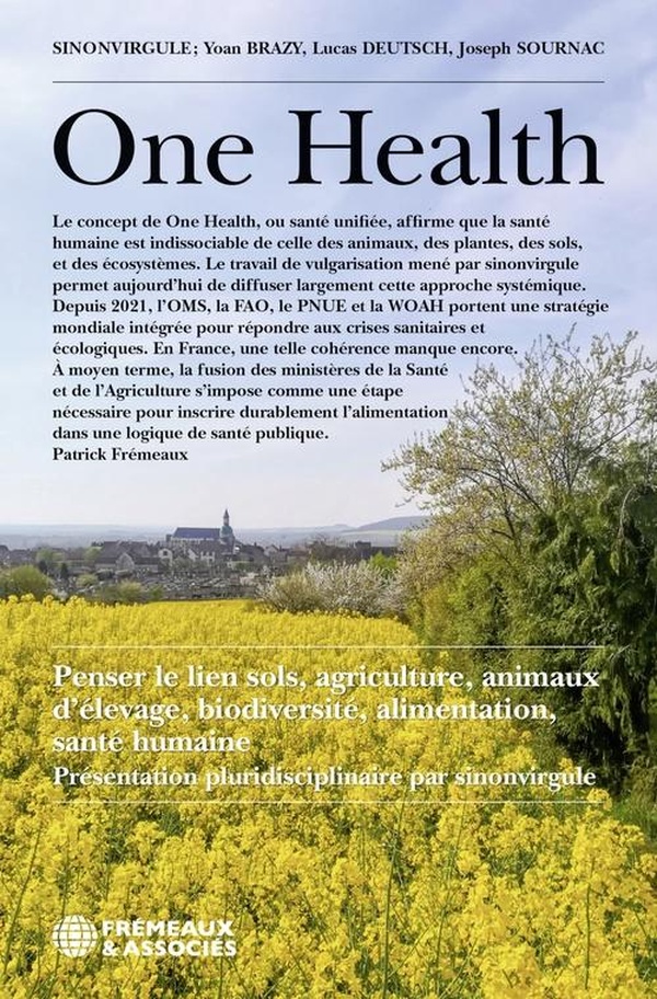 ONE HEALTH - PENSER LE LIEN SOLS, AGRICULTURE, ANIMAUX D'ELEVAGE, BIODIVERSITE, ALIMENTATION, SANTE