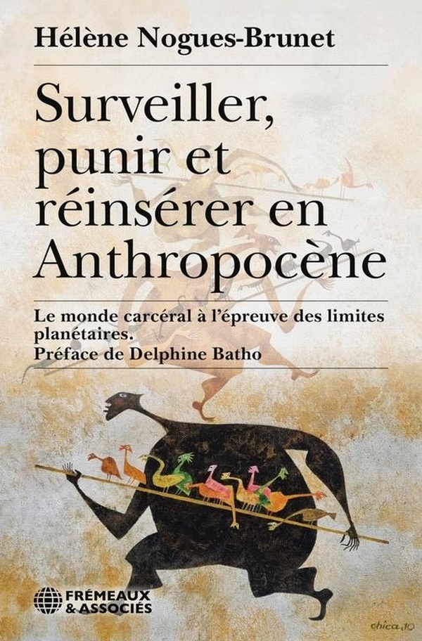 SURVEILLER, PUNIR ET REINSERER EN ANTHROPOCENE - LE MONDE CARCERAL A L'EPREUVE DES LIMITES PLANETAIR
