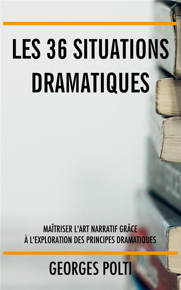 36 SITUATIONS DRAMATIQUES - MA TRISER L ART NARRATIF GRACE
