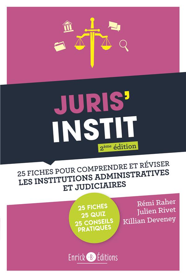 JURIS'INSTIT - 25 FICHES POUR COMPRRENDRE ET REVISER LES INSTITUTIONS ADMINISTRATIVES ET JUDICIAIRES