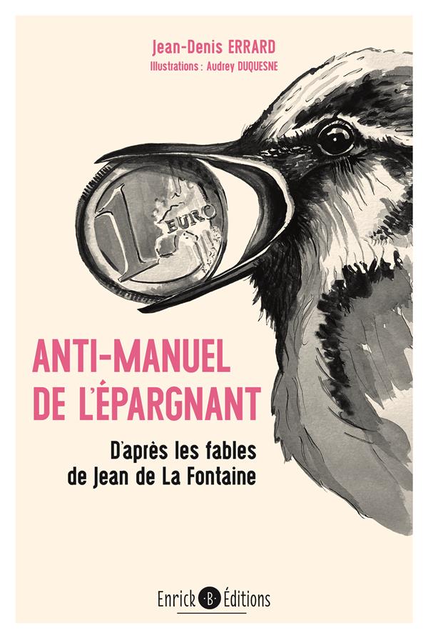 L'ANTI-MANUEL DE L'EPARGNANT - D'APRES LES FABLES DE JEAN DE LA FONTAINE