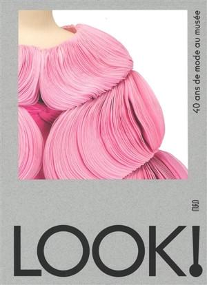 LOOK! - 40 ANS DE MODE AU MUSEE - ILLUSTRATIONS, COULEUR