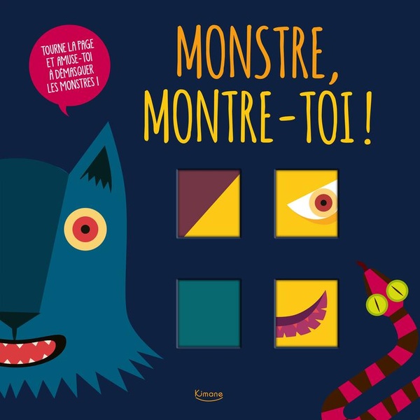 MONSTRE, MONTRE-TOI ! - TOURNE LA PAGE ET AMUSE TOI A DEMASQUER LES MONTRES !