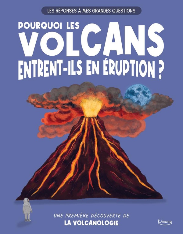 LES REPONSES A MES GRANDES QUESTIONS - POURQUOI LES VOLCANS ENTRENT-ILS EN ERUPTION ? - UNE PREMIERE