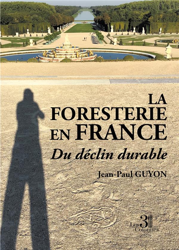 LA FORESTERIE EN FRANCE - DU DECLIN DURABLE