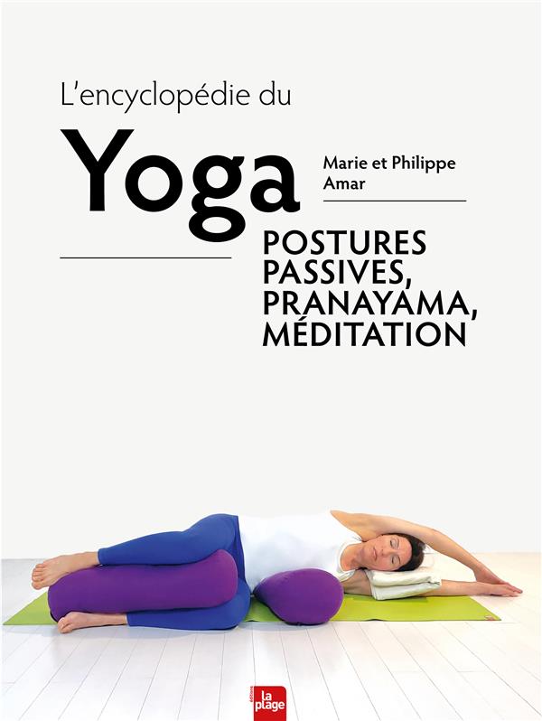 L'ENCYCLOPEDIE DU YOGA - POSTURES PASSIVES, PRANAYAMA ET MEDITATION