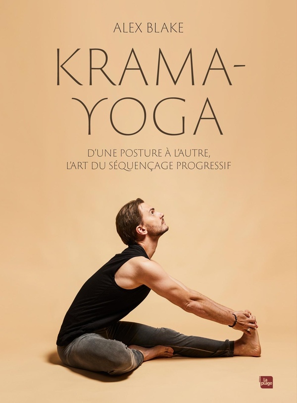 KRAMA YOGA - D'UNE POSTURE A L'AUTRE, L'ART DU SEQUENCAGE PROGRESSIF