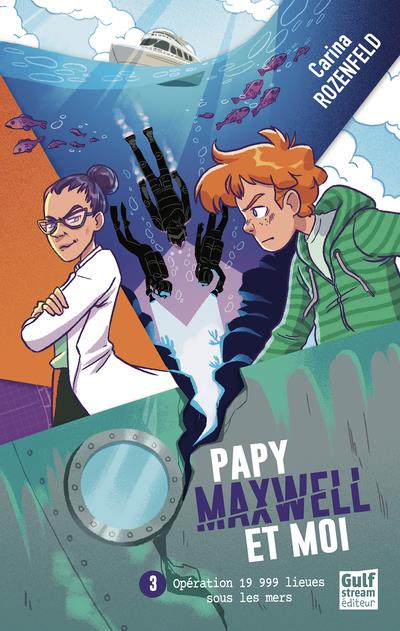 PAPY, MAXWELL ET MOI - TOME 3 OPERATION 19 999 LIEUES SOUS LES MERS