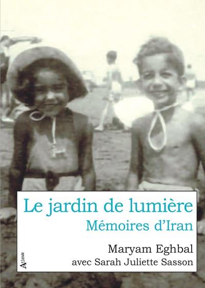 LE JARDIN DE LUMIERE - MEMOIRES D'IRAN