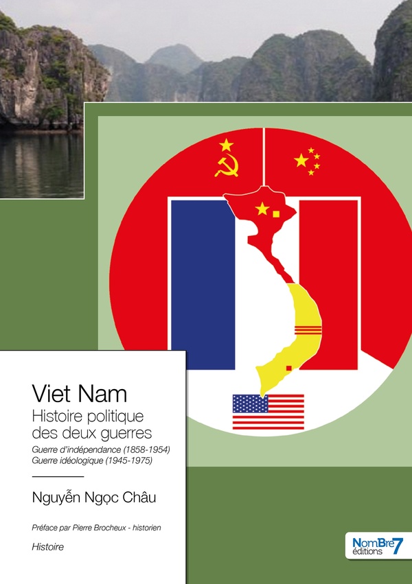 VIET NAM EDITION 2023 - L'HISTOIRE POLITIQUE DES DEUX GUERRES 1858-1954 ET 1945-1975
