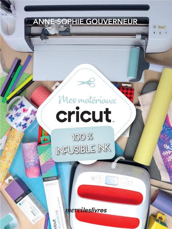 MES MATERIAUX CRICUT 100 % INFUSIBLE INK