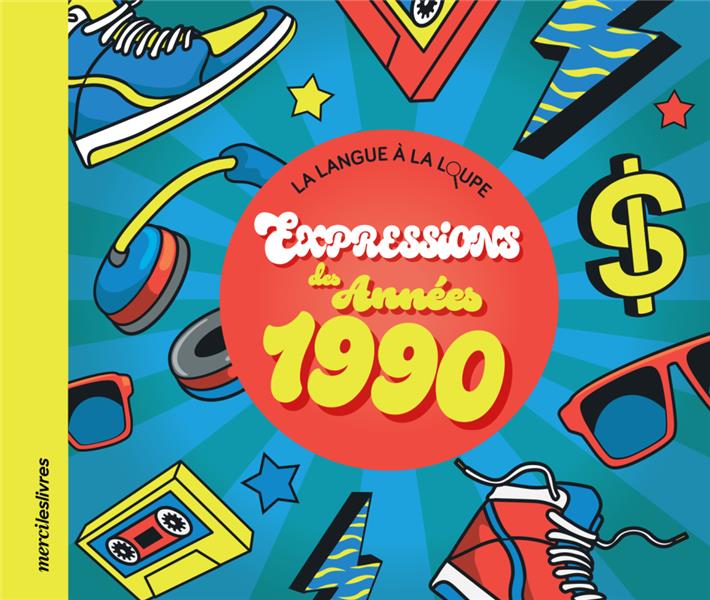 EXPRESSIONS DES ANNEES 1990