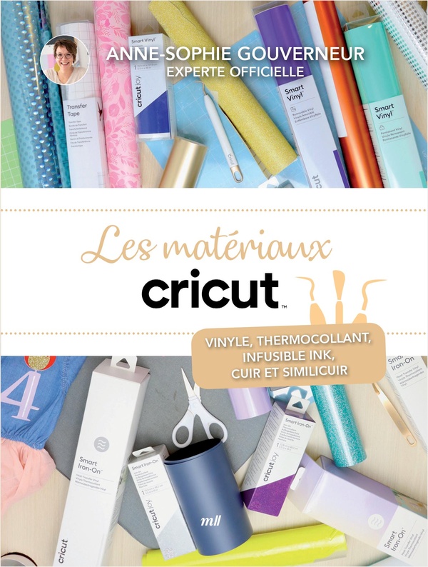 LES MATERIAUX CRICUT - LA COMPILATION - VINYLE, THERMOCOLLANT, INFUSIBLE INK, CUIR ET SIMILI-CUIR