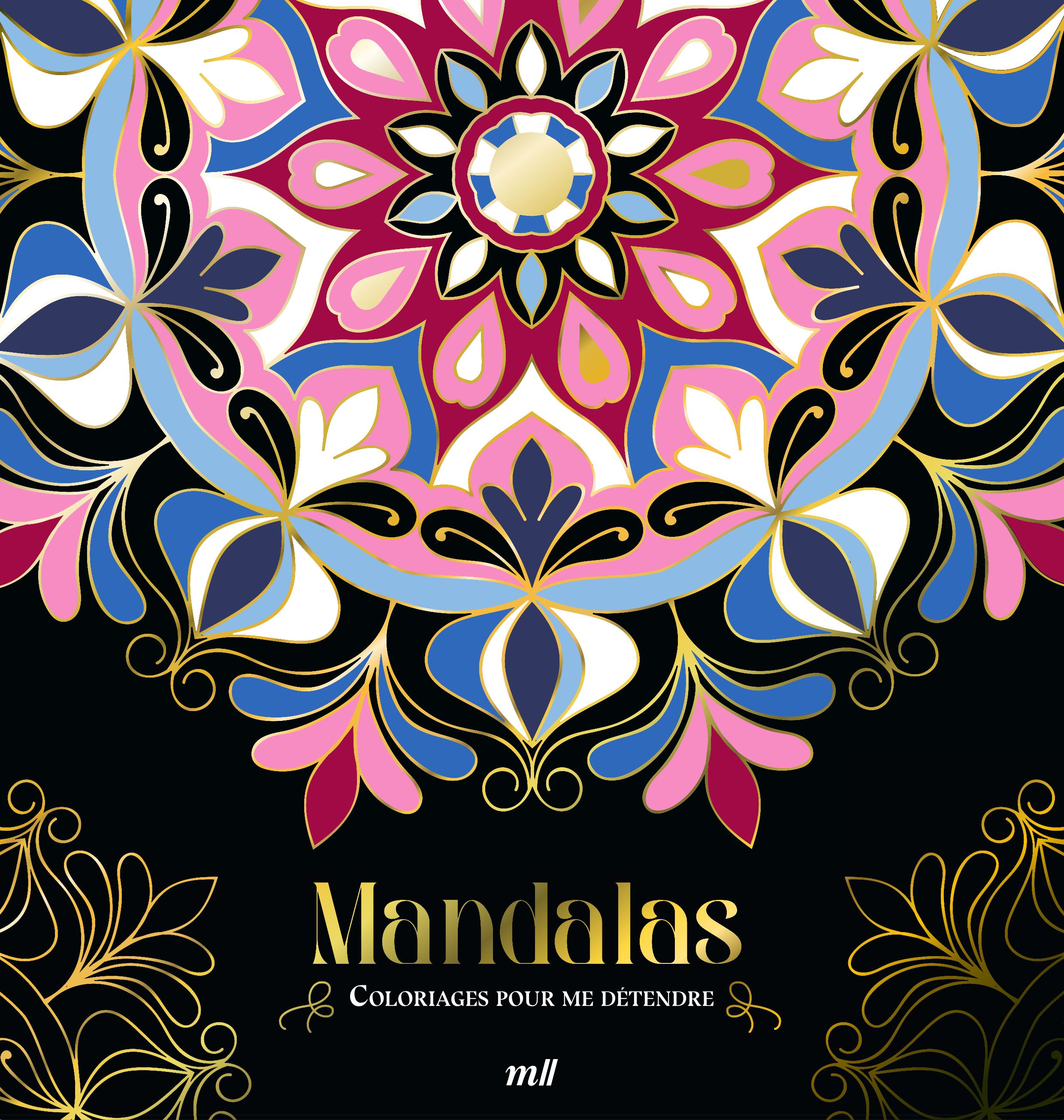 MANDALAS - VERSION COLLECTOR - COLORIAGES POUR ME DETENDRE - 96 COLORIAGES D'ART-THERAPIE POUR ME DE
