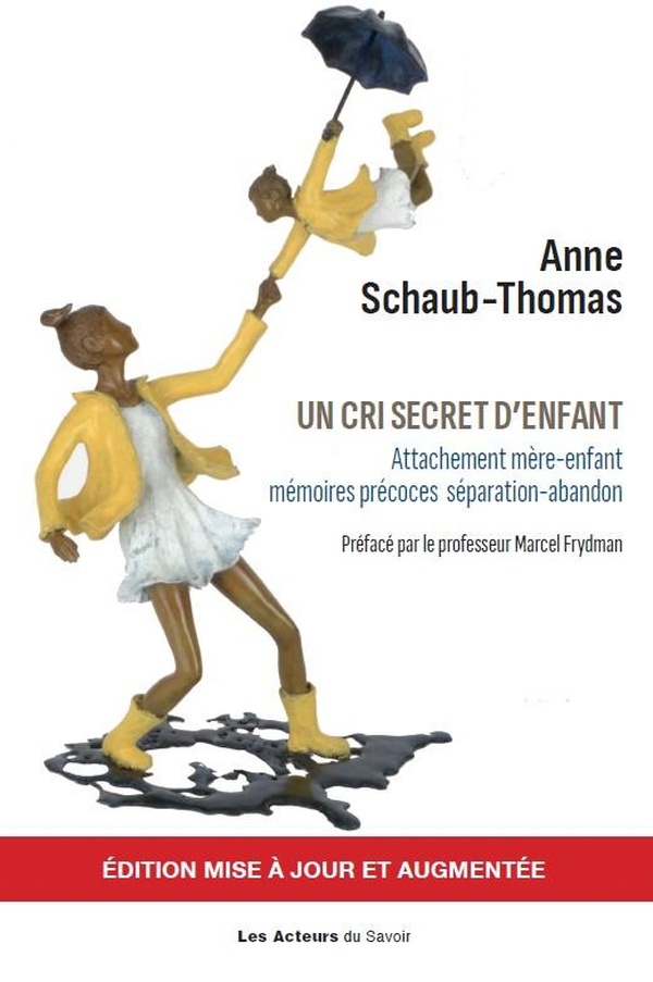 UN CRI SECRET D ENFANT : ATTACHEMENT MERE-ENFANT - MEMOIRES PRECOCES - SEPARATION-ABANDON