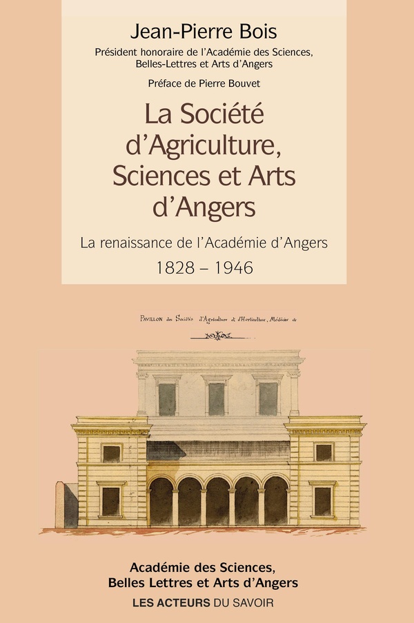 LA SOCIETE D AGRICULTURE, SCIENCES ET ARTS D ANGERS : LA RENAISSANCE DE L ACADEMIE D ANGERS 1828-194