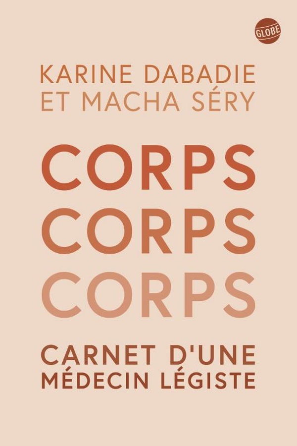 CORPS, CORPS, CORPS - CARNET D'UNE MEDECIN LEGISTE