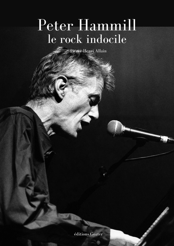 PETER HAMILL, LE ROCK INDOCILE - UNE INTRODUCTION A LAOEUVRE PROTEIFORME DU LEADER DE VAN DER GRAAF