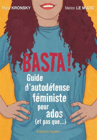 BASTA ! (NED 2026) : GUIDE D'AUTODEFENSE FEMINISTE POUR ADOS (ET PAS QUE...) - NOUVELLE EDITION REVI