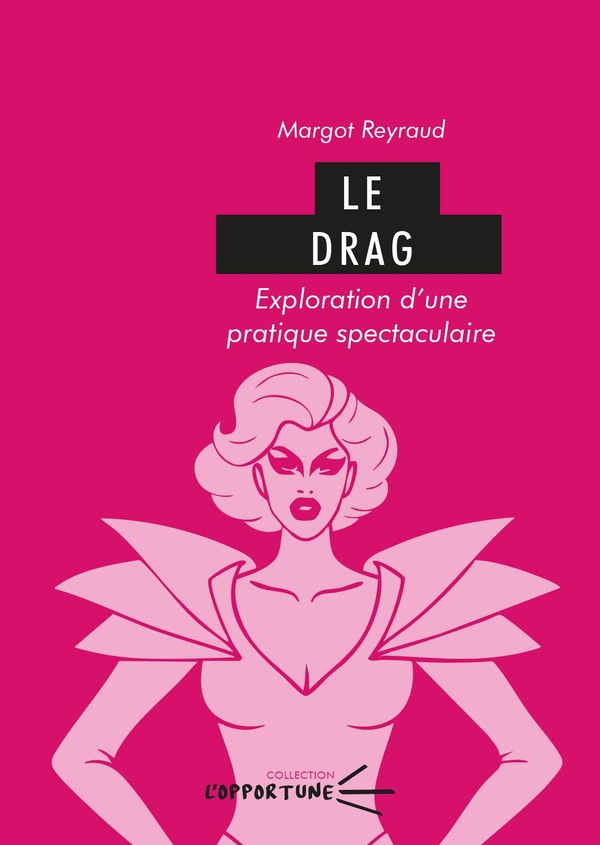 LE DRAG - EXPLORATION D'UNE PRATIQUE SPECTACULAIRE