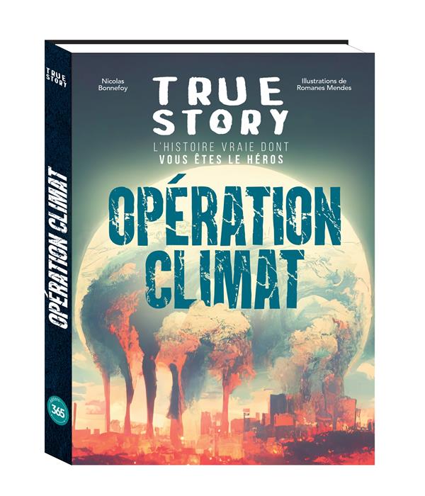 TRUE STORY - OPERATION CLIMAT, L'HISTOIRE VRAIE DONT VOUS ETES LE HEROS