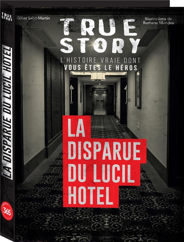 TRUE STORY - LA DISPARUE DU LUCIL HOTEL, HISTOIRE VRAIE DONT VOUS ETES LE HEROS
