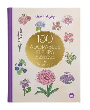 150 ADORABLES FLEURS A DESSINER EN PAS A PAS