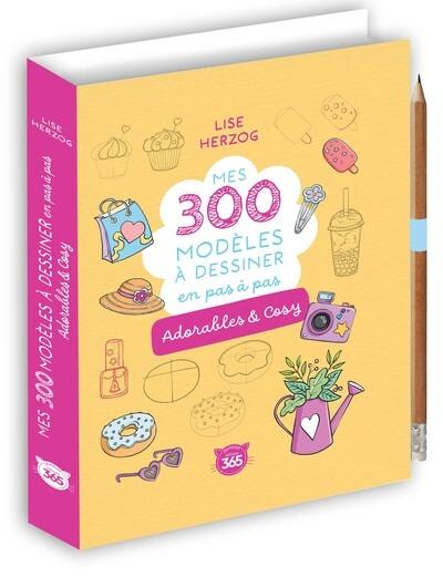 MES 300 MODELES A DESSINER EN PAS A PAS - ADORABLES & COSY