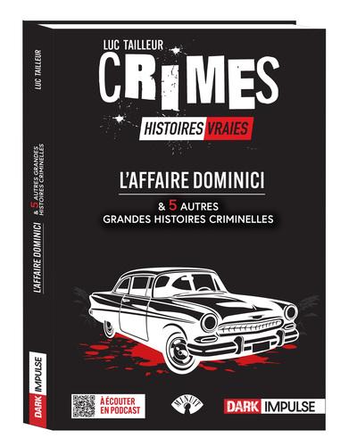 L'AFFAIRE DOMINICI ET 5 AUTRES GRANDES HISTOIRES CRIMINELLES