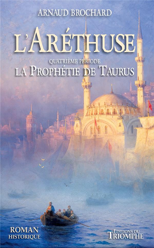 L'ARETHUSE - LA PROPHETIE DE TAURUS, TOME 4