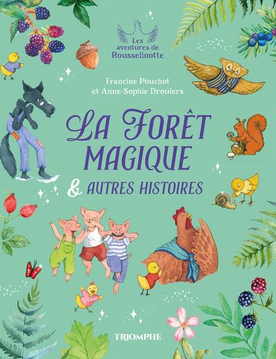 LES AVENTURES DE ROUSSELINOTTE - T02 - LA FORET MAGIQUE ET AUTRES HISTOIRES