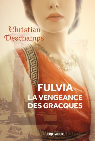 DESTINS DE FEMMES - FULVIA LA VENGEANCE DES GRACQUES
