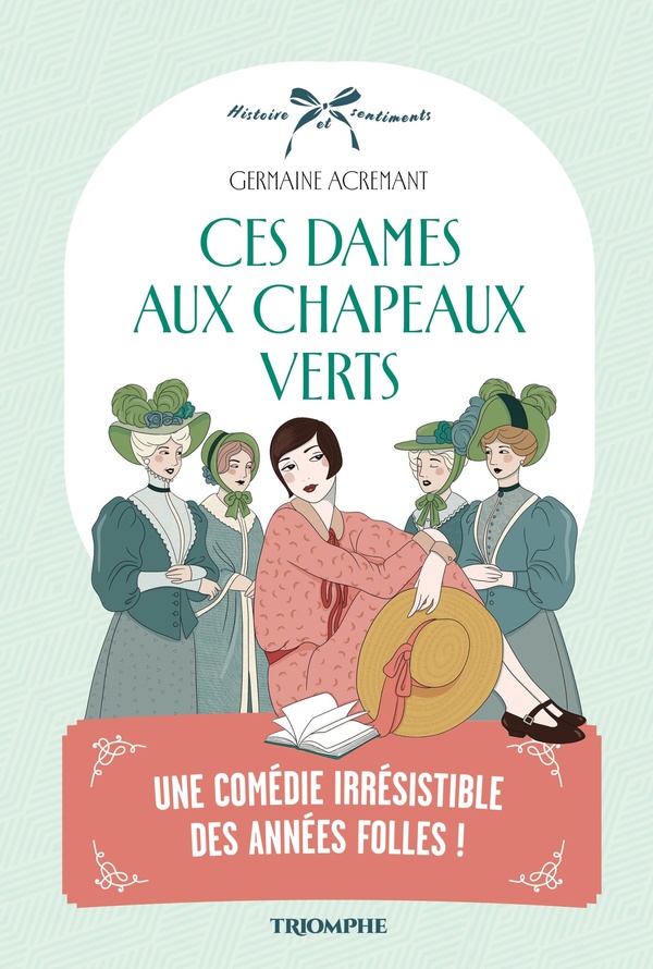 HISTOIRE ET SENTIMENTS - CES DAMES AUX CHAPEAUX VERTS