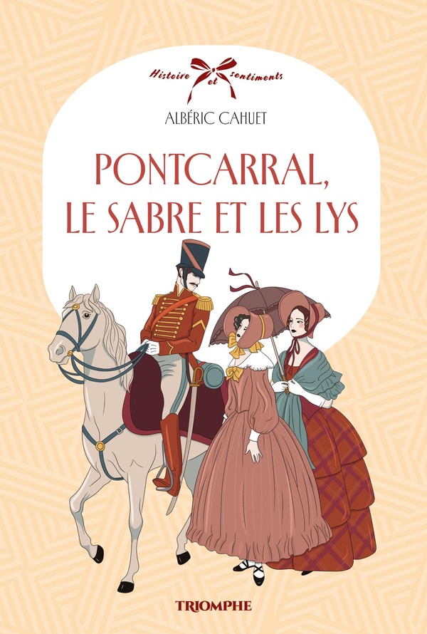 HISTOIRE ET SENTIMENTS - PONTCARRAL, LE SABRE ET LES LYS