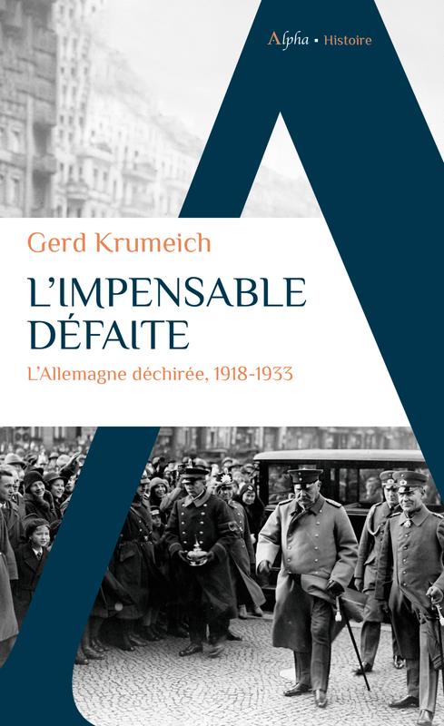 L'IMPENSABLE DEFAITE - L'ALLEMAGNE DECHIREE, 1918-1933