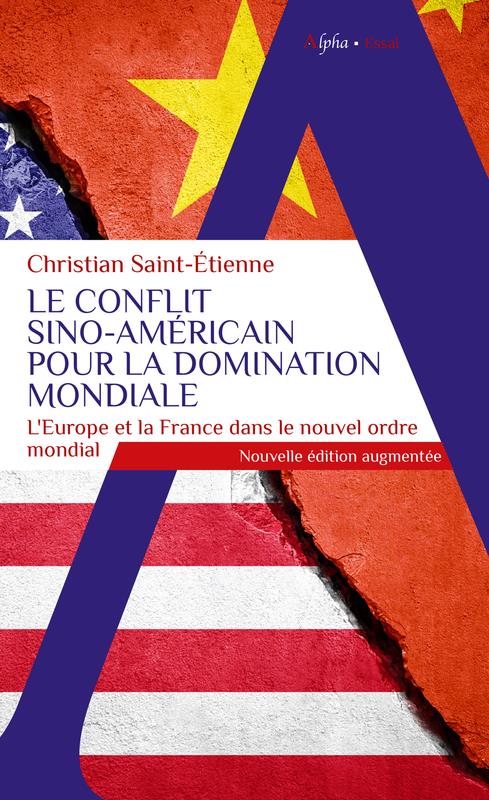 LE CONFLIT SINO-AMERICAIN POUR LA DOMINATION MONDIALE - NOUVELLE EDITION AUGMENTEE