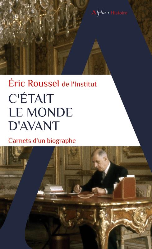 C'ETAIT LE MONDE D'AVANT - CARNETS D'UN BIOGRAPHE
