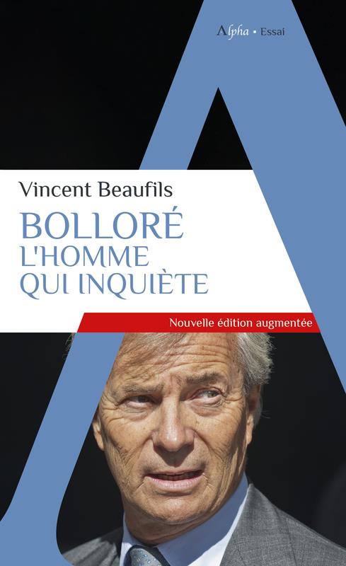 BOLLORE, L'HOMME QUI INQUIETE
