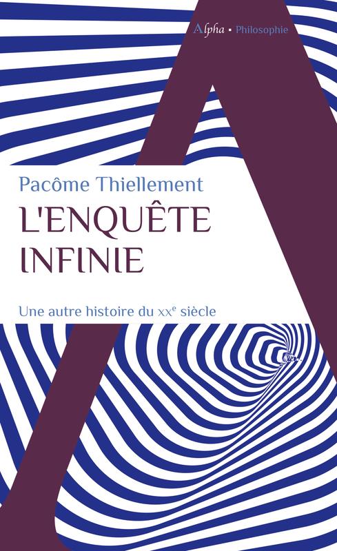L'ENQUETE INFINIE - UNE AUTRE HISTOIRE DU XXE SIECLE
