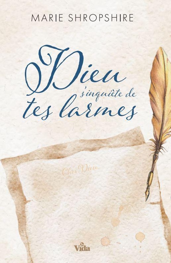DIEU S'INQUIETE DE TES LARMES (NOUVELLE EDITION) - COMPASSION DIVINE A L'EGARD DES COEURS BRISES