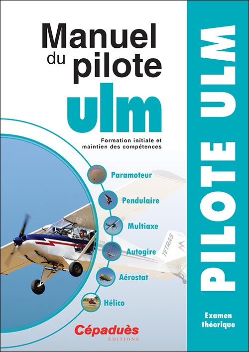 MANUEL DU PILOTE ULM - 15E EDITION - FORMATION INITIALE ET MAINTIEN DES COMPETENCES