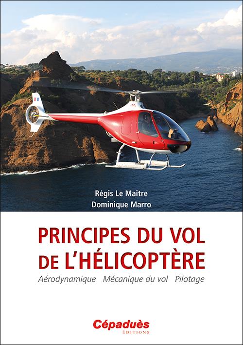 PRINCIPES DU VOL DE L HELICOPTERE - AERODYNAMIQUE - MECANIQUE DU VOL - PILOTAGE