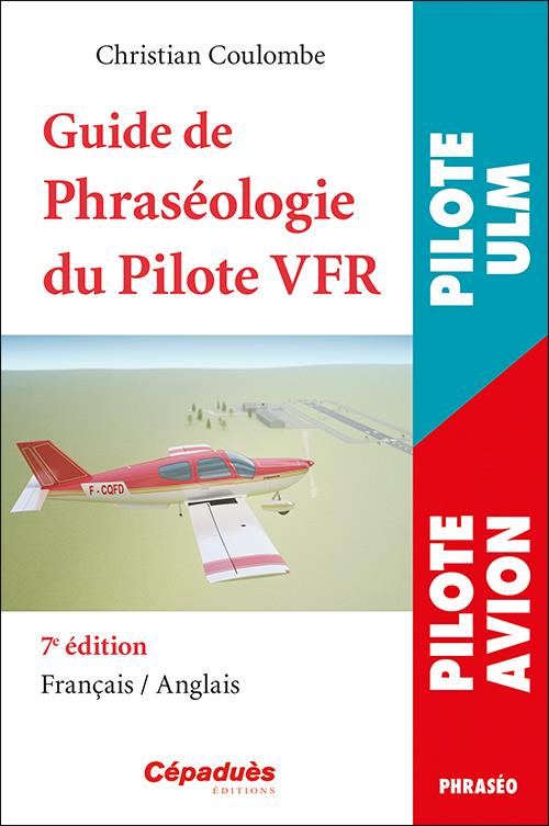 GUIDE DE PHRASEOLOGIE DU PILOTE VFR 7E EDITION