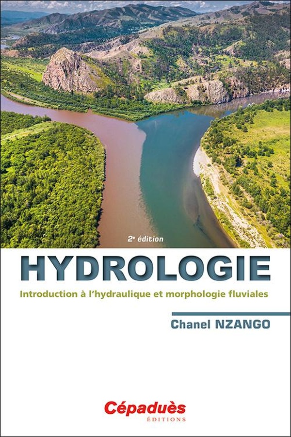 HYDROLOGIE - INTRODUCTION A L HYDRAULIQUE ET MORPHOLOGIE FLUVIALES 2E EDITION