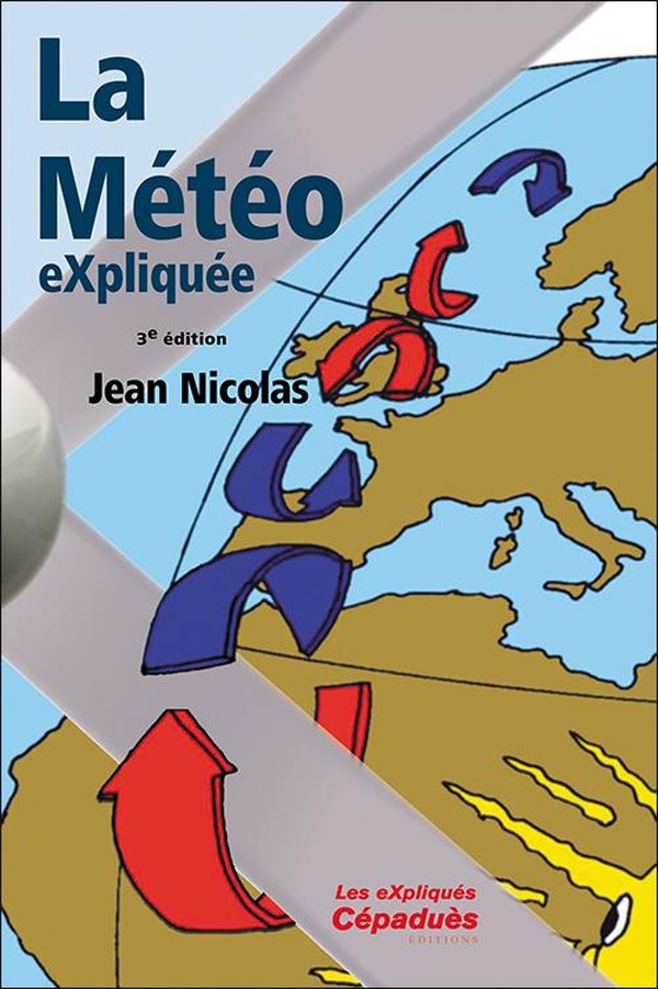 LA METEO EXPLIQUEE. 3E EDITION