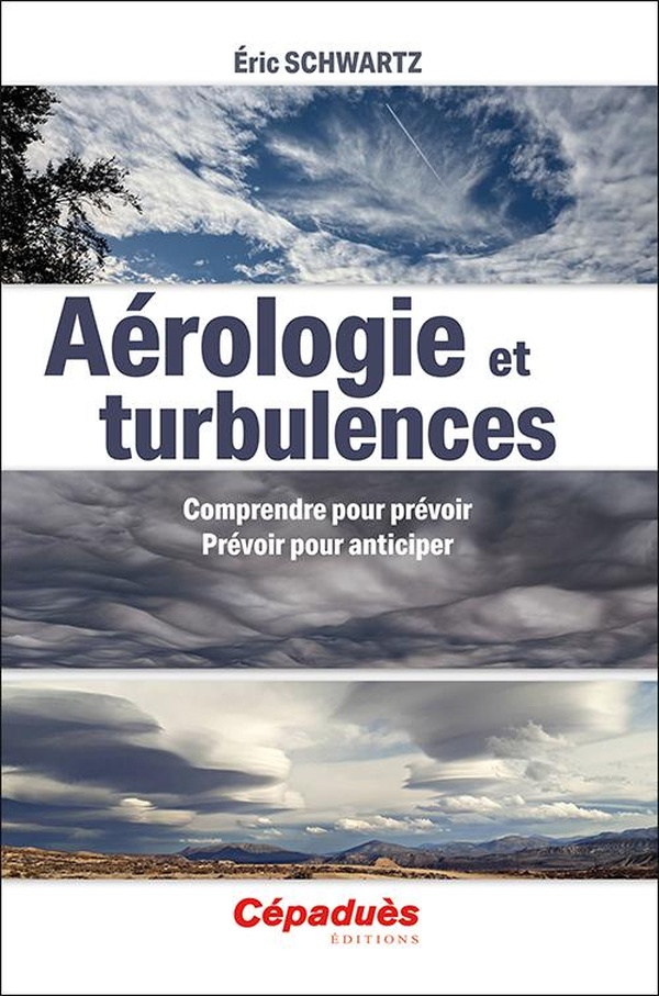 AEROLOGIE ET TURBULENCES - COMPRENDRE POUR PREVOIR. PREVOIR POUR ANTICIPER