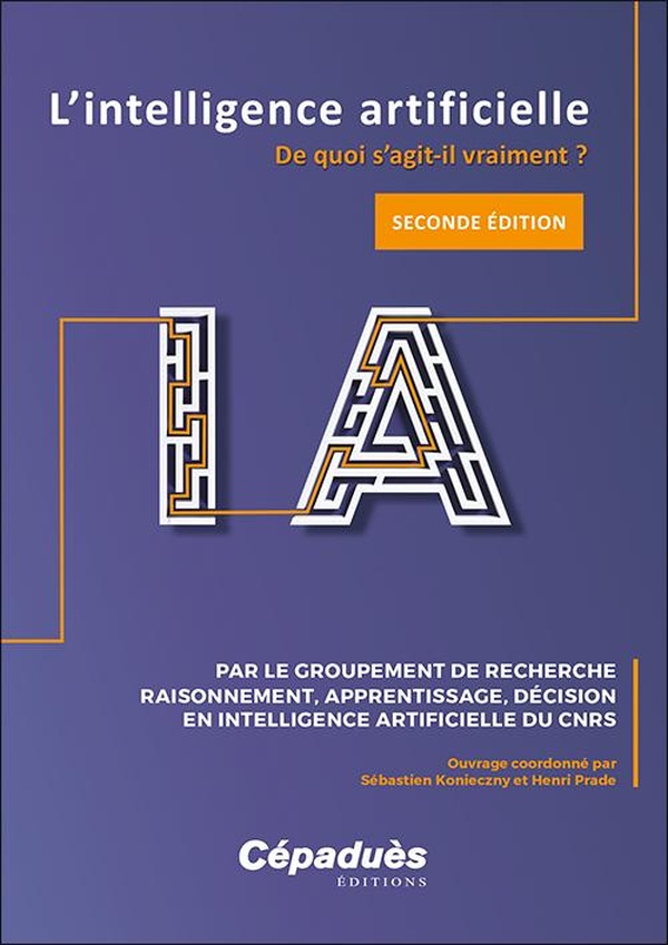 L'INTELLIGENCE ARTIFICIELLE. 2E EDITION AUGMENTEE - DE QUOI S'AGIT-IL VRAIMENT ?