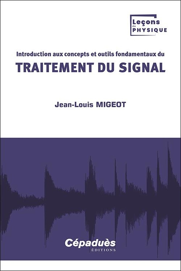 INTRODUCTION AUX CONCEPTS ET OUTILS FONDAMENTAUX DU TRAITEMENT DU SIGNAL