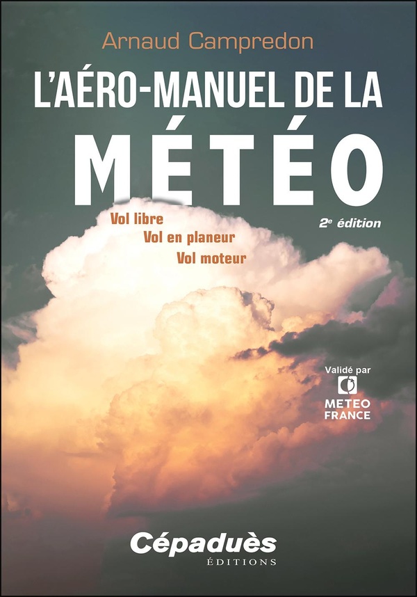 L'AERO-MANUEL DE LA METEO - 2E EDITION - VOL LIBRE, VOL EN PLANEUR, VOL MOTEUR