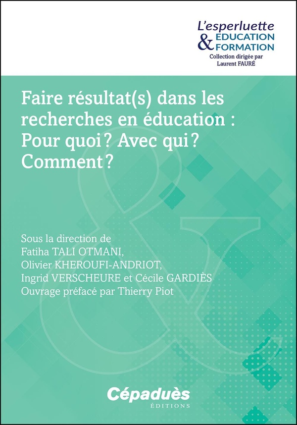 FAIRE RESULTAT(S) DANS LES RECHERCHES EN EDUCATION: POUR QUOI? AVEC QUI? COMMENT?